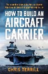 Chris Terrill - How to Build an Aircraft Carrier