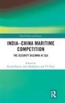 Rajesh Manohar Mukherjee Basrur, Rajesh Mukherjee Basrur, Rajesh Basrur, Rajesh Manohar Basrur, Basrur Rajesh, Anit Mukherjee... - India-China Maritime Competition