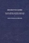B DARD, Jean-Francois Bedard - Decorative Games