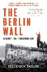 Frederick Taylor, TAYLOR FREDERICK - The Berlin Wall
