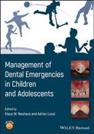 Adrian Lussi, Klaus Neuhaus, Klaus W Neuhaus, Klaus W. Neuhaus, Klaus W. Lussi Neuhaus, KW Neuhaus... - Management of Dental Emergencies in Children and Adolescents