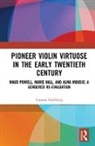 Tatjana Goldberg - Pioneer Violin Virtuose in the Early Twentieth Century