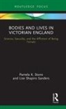 Lise Shapiro Sanders, Lise Shapiro Sanders, Stone, Pamela K Stone, Pamela K. Stone, Pamela K. Shapiro Sanders Stone - Bodies and Lives in Victorian England