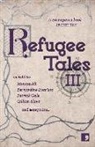 Monica Ali, Lisa Appignanesi, Bernardine Evaristo, Patrick Gale, David Herd, Emma Parsons... - Refugee Tales: Volume III