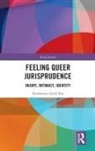 Raj, Senthorun Raj, Senthorun Sunil Raj - Feeling Queer Jurisprudence
