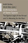 Andri Gerber, Ulrich GÃ¶tz, Andri Gerber, Ulrich Götz - Architectonics of Game Spaces