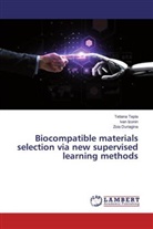 Zoia Duriagina, Iva Izonin, Ivan Izonin, Tetian Tepla, Tetiana Tepla - Biocompatible materials selection via new supervised learning methods