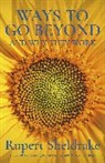 Rupert Sheldrake, Sheldrake Rupert - Ways to Go Beyond and Why They Work