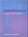 Elizabeth Morris - Assertiveness: For Middle School Students