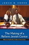 Judah M Cohen, Judah M. Cohen - Making of a Reform Jewish Cantor