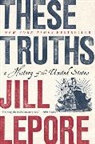 Jill Lepore - These Truths