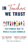 Pasi Sahlberg, Sahlberg Pasi, Timothy D. Walker, Walker Timothy D. - In Teachers We Trust