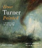 Nicola Moorby, Joyce Townsend, Joyce H. Townsend, Townsend Joyce H. - How Turner Painted Materials and Techniques