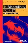 Andrew Smiler, Matthew Taylor, Matthew Taylor - Is Masculinity Toxic ? : A Primer for the 21st century