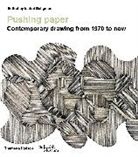 Isabel Seligman, Isabel Seligman, Seligman Isabel - Pushing Paper Contemporary Drawing From 1970 to Now