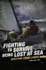 Eric Mark Braun, Elizabeth Raum - Fighting to Survive Being Lost at Sea: Terrifying True Stories