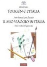 Oronzo Cilli, John Ronald Reuel Tolkien - Tolkien e l'Italia-Il mio viaggio in Italia