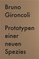 Bruno Gironcoli, Martin Weinhart, Martina Weinhart - Prototypen einer neuen Spezies / Prototypes for a New Species