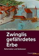 Hans P. Treichler, Hans Peter Treichler - Zwinglis gefährdetes Erbe