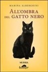 Marina Alberghini - All'ombra del gatto nero