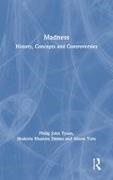 Shakiela Khanam Davies, Alison Torn, Torn Alison, Philip Tyson, Philip (University of South Wales Tyson, … - Madness History, Concepts and Controversies