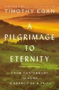Timothy Egan - A Pilgrimage to Eternity