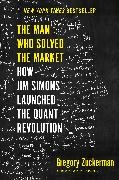Gregory Zuckerman, Zuckerman Gregory - The Man Who Solved the Market How Jim Simons Launched the Quant Revolution