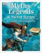 DK, Inc. (COR) Dorling Kindersley, Smithsonian Institution, Philip Wilkinson - Myths, Legends, and Sacred Stories