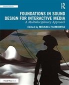 Michael Filimowicz, Michael (School of Interactive Arts an Filimowicz, Michael (School of Interactive Arts and Technology Filimowicz, Michael (Simon Fraser University Filimowicz, Michael Filimowicz, Michael (School of Interactive Arts and Technology Filimowicz... - Foundations in Sound Design for Interactive Media