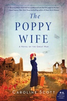 Caroline Scott - The Poppy Wife
