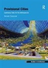 Renata Tyszczuk, Renata (University of Sheffield Tyszczuk - Provisional Cities