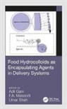 Adil (University of Kashmir Gani, Shah Asima, Adil Gani, Adil (University of Kashmir Gani, F. A. Masoodi, F.A. Masoodi... - Food Hydrocolloids As Encapsulating Agents in Delivery Systems