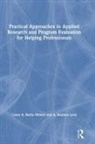 Casey A. Barrio Minton, Casey A. (University of Tennessee-K Barrio Minton, Casey A. (University of Tennessee-Knoxville Barrio Minton, Barrio Minton Casey A., A. Stephen Lenz, A. Stephen (Texas A&amp;m University-Corpus Chri Lenz... - Practical Approaches to Applied Research and Program Evaluation for