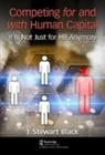 J. Stewart Black, Black J. Stewart - Competing for and With Human Capital