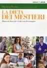 Eleonora Buratti, Carlo Giolo - La dieta dei mestieri. Dimmi che lavoro fai e ti dirò cosa devi mangiare
