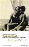 Ada Marchesini Gobetti, C. Amore, A. Arceri - Non siete soli. Scritti da «il Giornale dei genitori» (1958-1968)