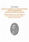 Paolo Morelli - Così si è compiuto il nostro dovere, così si è acquistato onore e gloria alla patria. Il proposto di Pontedera mons. Dante Pasquinucci e la Grande Guerra: patriottismo cattolico e i primi passi di «conciliazione»
