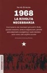 Nando Simeone - 1968: la rivolta necessaria. Controstoria dei movimenti giovanili in Italia: quando nascono, come si organizzano, perché sono destinati a svolgere un ruolo decisivo sulla scena del conflitto sociale