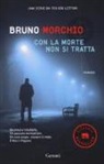 Bruno Morchio - Con la morte non si tratta