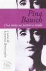 L. Bentivoglio - Pina Bausch. Una santa sui pattini a rotelle