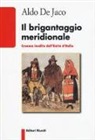 Aldo De Jaco - Il brigantaggio meridionale. Cronaca inedita dell'Unità d'Italia