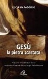 Luciano Pacomio - Gesù la pietra scartata