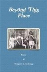 Margaret Anderegg, Margaret D Anderegg - Beyond This Place