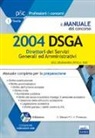 Giuseppe Mariani, Rosa Angela Proserpio - Il manuale del concorso. 2004 DSGA. Direttori dei servizi generali ed amministrativi. Manuale completo per la preparazione