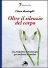 Chiara Montingelli - Oltre il silenzio del corpo. Una prospettiva di psicoterapia per condizioni di sterilità