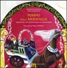 Zaira de Vincentiis - Pompei delle meraviglie. Sogno di un'avventura in maschera