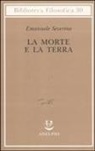 Emanuele Severino - La morte e la terra