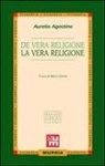 Agostino (Sant') - De vera religione-La vera religione