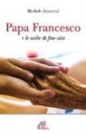 Michele Aramini - Papa Francesco e le scelte di fine vita