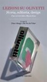 M. Broggi, P. P. Vidari - Lezioni su Olivetti. Storia, editoria, design